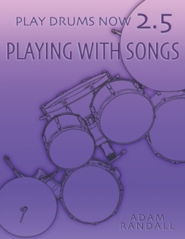 Paperback Play Drums Now 2.5: Playing With Songs: Ideal Song Training Book