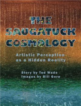 Paperback The Saugatuck Cosmology: Artistic Perception as a Hidden Reality Book