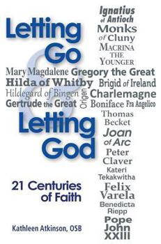 Paperback Letting Go & Letting God: 21 Centuries of Faith Book