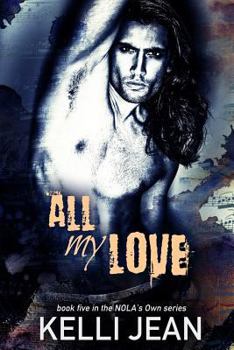 All My Love - Book #5 of the NOLA's Own