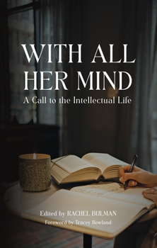 Hardcover With All Her Mind: A Call to the Intellectual Life Book