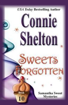 Sweets Forgotten - Book #10 of the Samantha Sweet