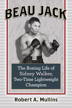 Paperback Beau Jack: The Boxing Life of Sidney Walker, Two-Time Lightweight Champion Book