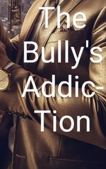 Paperback The Bully's addictions [Large Print] Book
