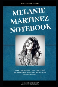 Melanie Martinez Notebook: Great Notebook for School or as a Diary, Lined With More than 100 Pages.  Notebook that can serve as a Planner, Journal, Notes and for Drawings. (Melanie Martinez Notebooks)