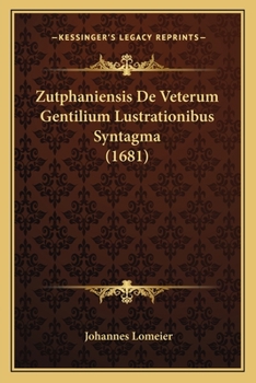 Paperback Zutphaniensis De Veterum Gentilium Lustrationibus Syntagma (1681) [Latin] Book