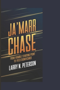 Paperback Ja'marr Chase: From Humble Starting point To Field Significance Book