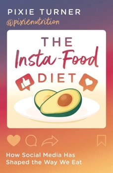 Paperback The Insta-Food Diet: How Social Media Has Shaped the Way We Eat Book