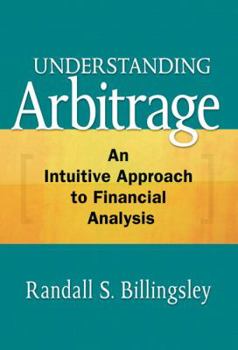 Hardcover Understanding Arbitrage: An Intuitive Approach to Financial Analysis Book