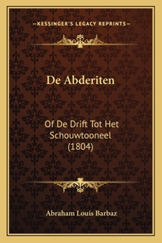 Paperback De Abderiten: Of De Drift Tot Het Schouwtooneel (1804) [Dutch] Book