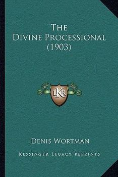 Paperback The Divine Processional (1903) Book