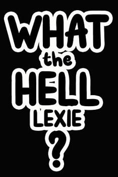 Paperback What the Hell Lexie?: College Ruled Composition Book