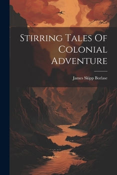 Paperback Stirring Tales Of Colonial Adventure Book