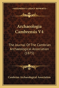 Paperback Archaeologia Cambrensis V4: The Journal Of The Cambrian Archaeological Association (1875) Book