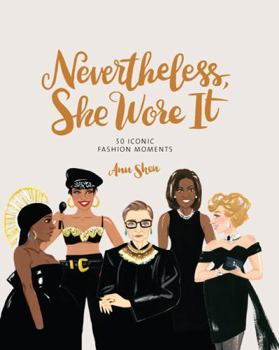 Hardcover Nevertheless, She Wore It: 50 Iconic Fashion Moments Book