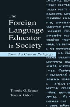 Hardcover The Foreign Language Educator in Society: Toward A Critical Pedagogy Book