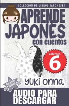 Paperback Yuki Onna: Aprende Japonés Con Cuentos [Spanish] Book