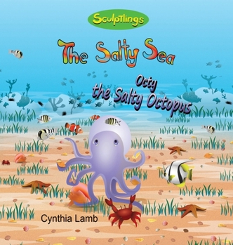 Octy the Salty Octopus : Behavioral Book on Being Greedy (Why We Don't Take What Does Not Belong to Us, Saying I Am Sorry and Forgiveness)