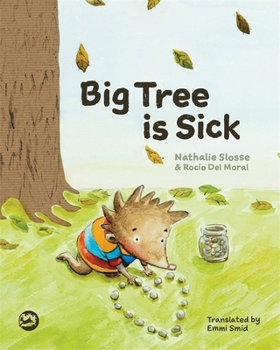 Hardcover Big Tree Is Sick: A Story to Help Children Cope with the Serious Illness of a Loved One Book