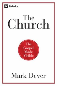 Paperback The Church: The Gospel Made Visible Book
