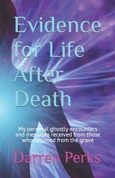 Paperback Evidence for Life After Death: My personal ghostly encounters with those who returned from the grave Book