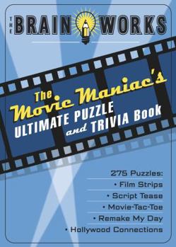 Paperback The Brain Works: The Movie Maniac's Ultimate Puzzle amd Trivia Book
