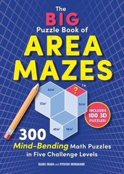 Paperback The Big Puzzle Book of Area Mazes: 300 Mind-Bending Math Puzzles in Five Challenge Levels Book