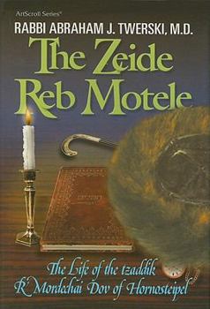 Hardcover Zeide Reb Motele: The Life of the Tzaddik Reb Mordechai Dov of Hornosteipel Book