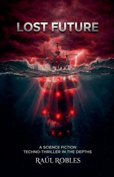Paperback Lost Future: A Sci-Fi Techno-Thriller in the Depths. Book
