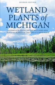 Paperback Wetland Plants of Michigan: A Complete Guide to the Wetland and Aquatic Plants of the Great Lakes State Book