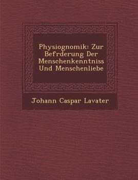 Paperback Physiognomik: Zur Bef Rderung Der Menschenkenntniss Und Menschenliebe [German] Book