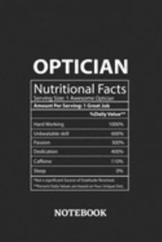 Nutritional Facts Optician Awesome Notebook: 6x9 inches - 110 blank numbered pages • Greatest Passionate working Job Journal • Gift, Present Idea