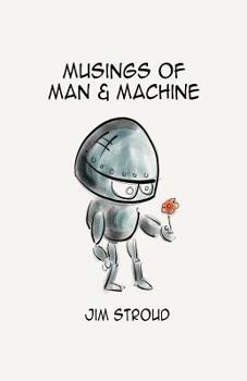 Paperback Musings of Man and Machine: How Robots and Automation Will Change Recruiting Book