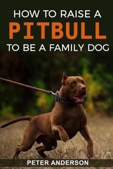 Paperback How To Raise A Pitbull To Be A Familly Dog Book