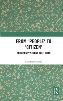 Paperback From 'People' to 'Citizen': Democracy's Must Take Road Book