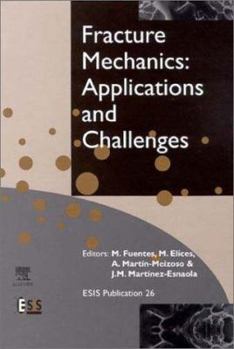 Hardcover Fracture Mechanics: Applications and Challenges: Volume 26 Book