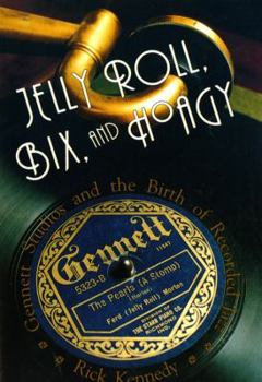 Paperback Jelly Roll, Bix, and Hoagy: Gennett Studios and the Birth of Recorded Jazz Book