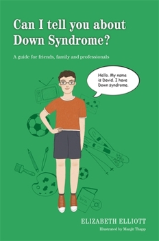 Paperback Can I Tell You about Down Syndrome?: A Guide for Friends, Family and Professionals Book