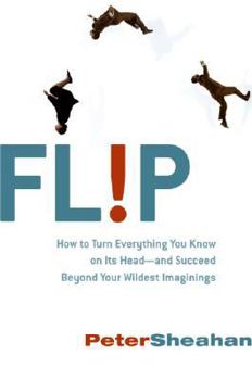 Hardcover Flip: How to Turn Everything You Know on Its Head--And Succeed Beyond Your Wildest Imaginings Book