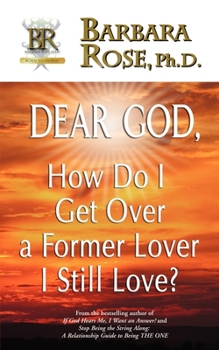 Paperback Dear God, How Do I Get Over a Former Lover I Still Love? Book