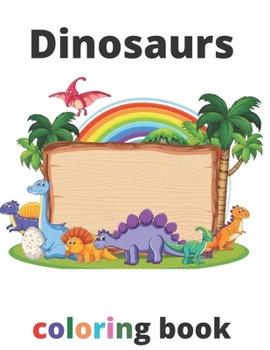 Dinosaurs coloring book: Dinosaur Coloring Book for Kids and adults: Great Gift for Boys & Girls.