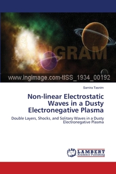 Paperback Non-linear Electrostatic Waves in a Dusty Electronegative Plasma Book