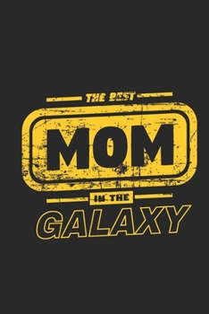 The Best Mom In The Galaxy Lined Journal For Mom, Mom Lined Journal Gift