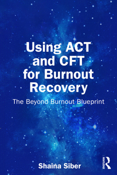 Paperback Using ACT and Cft for Burnout Recovery: The Beyond Burnout Blueprint Book