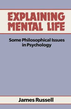 Paperback Explaining Mental Life: Some Philosophical Issues in Psychology Book