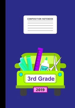 Composition Notebook 3rd Grade 2019: Primary School Notebook for Writing Exercise- For Back to School or First Day of School-Composition Book for Boys and Girls for School or Home School