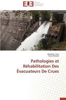 Paperback Pathologies Et Réhabilitation Des Évacuateurs de Crues [French] Book