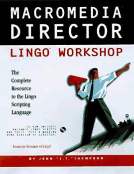 Macromedia Director Lingo Workshop: The Complete Resource to the Lingo Scripting Language/Book and Cd-Rom
