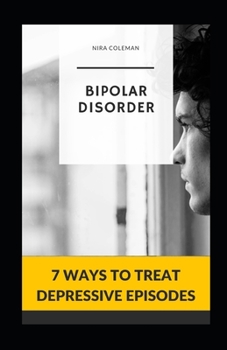 Paperback Bipolar Disorder: 7 Ways to Treat Depressive Episodes Book
