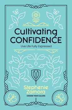 Paperback Cultivating Confidence: Live Life Fully Expressed Book